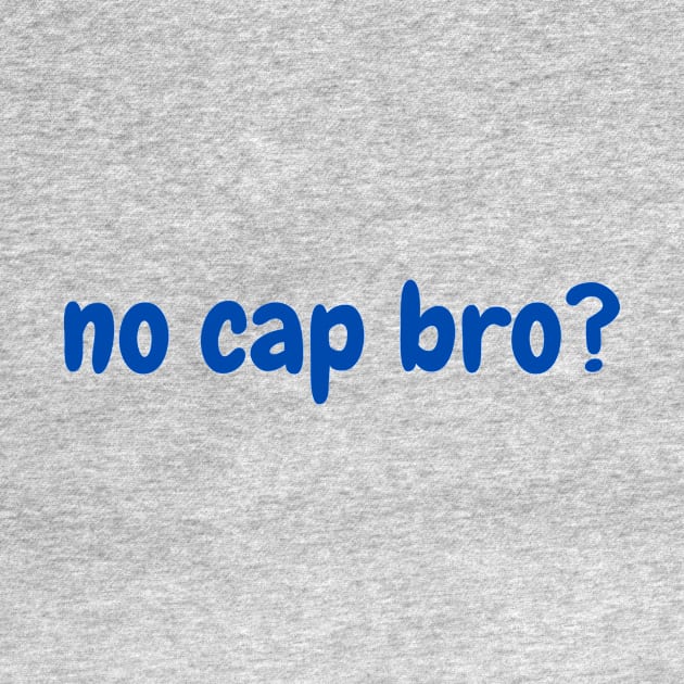 no cap bro? by RevolutionOnYou